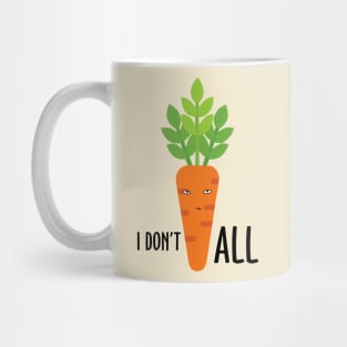I Don't Carrot All Mug